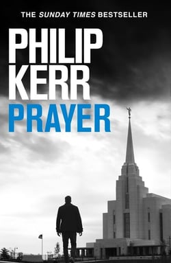 Prayer - A horror thriller to chill the blood from the creator of the Bernie Gunther novels