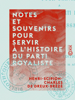 Notes et souvenirs pour servir à l'histoire du parti royaliste - 1872-1883