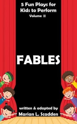 5 Fun Plays for Kids to Perform Vol. II: Fables