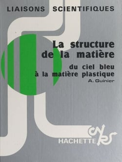 La structure de la matière - Du ciel bleu à la matière plastique