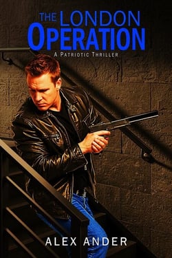 The London Operation - Patriotic Action Thriller Books - Aaron Hardy, #2.5