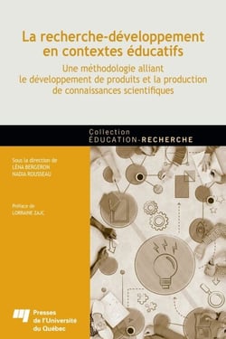 La recherche-développement en contextes éducatifs - Une méthodologie alliant le développement de produits et la production de connaissances scientifiques
