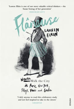 Flaneuse - Women Walk the City in Paris, New York, Tokyo, Venice and London