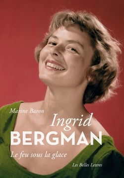 Ingrid Bergman - Le feu sous la glace