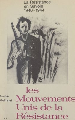 La Résistance en Savoie 1940-1944 - Les mouvements unis de la Résistance A.S.