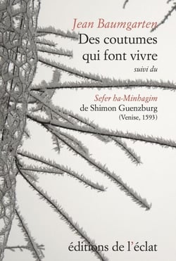 Des coutumes qui font vivre - Le Sefer haMinhagim de Shimon Guenzburg