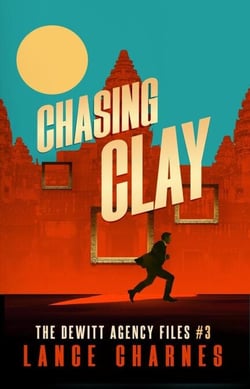 Chasing Clay: A Matt Friedrich Art Caper - The DeWitt Agency Files, #3