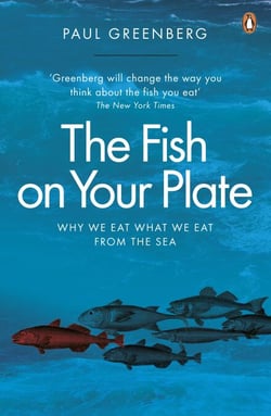 The Fish on Your Plate - Why We Eat What We Eat from the Sea