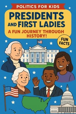 Politics for Kids-President’s and First Ladies - For kids