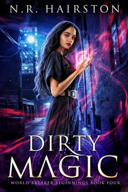 Dirty Magic - World Breaker Beginnings, #4