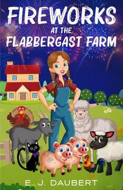 Fireworks at the Flabbergast Farm - The Flabbergast Farm, #2