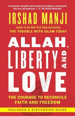 Allah, Liberty and Love - The Courage to Reconcile Faith and Freedom