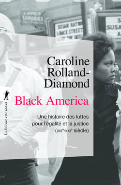 Black America - Une histoire des luttes pour l'égalité et la justice (XIXe-XXIe)