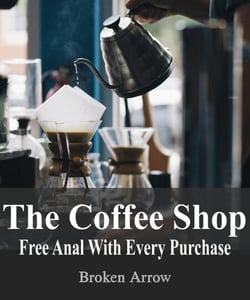 The Coffee Shop: Free Anal With Every Purchase - The Coffee Shop, #1