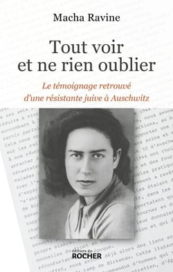 Tout voir et ne rien oublier - Le témoignage retrouvé d'une résistante juive à Auschwitz