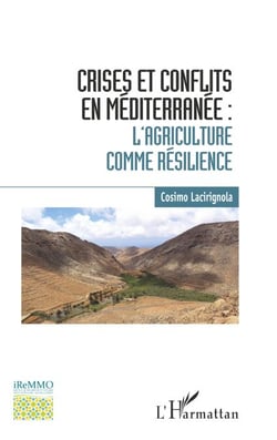 Crises et conflits en Méditerranée - L'agriculture comme résilience