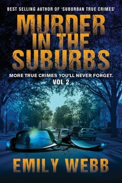 Murder in the Suburbs - More True Crimes You'll Never Forget.