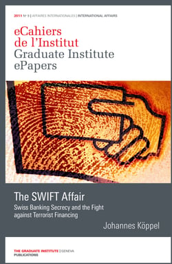 The SWIFT Affair - Swiss Banking Secrecy and the Fight against Terrorist Financing