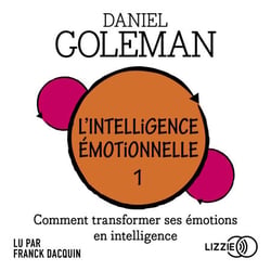 L'Intelligence émotionnelle - Tome 1 : Comment transformer ses émotions en intelligence