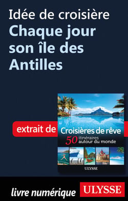 Idée de croisière - Chaque jour son île des Antille