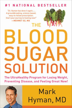 The Blood Sugar Solution - The UltraHealthy Program for Losing Weight, Preventing Disease, and Feeling Great Now!