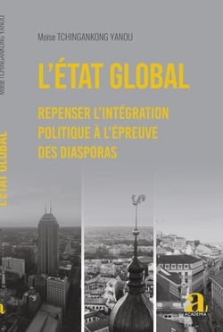 L'État global - Repenser l'intégration politique à l'épreuve des diasporas