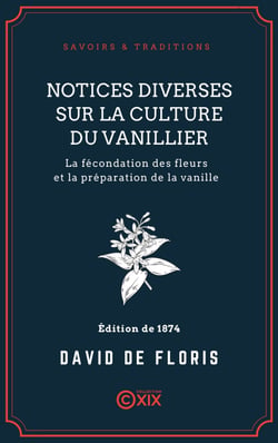 Notices diverses sur la culture du vanillier - La fécondation des fleurs et la préparation de la vanille
