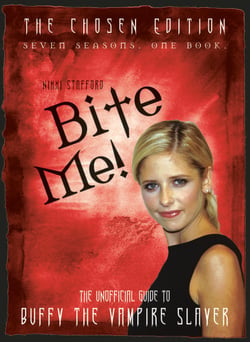 Bite Me! - The Unofficial Guide to the World of Buffy the Vampire Slayer