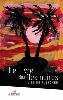 Le livre des îles noires - Vies de Fletcher