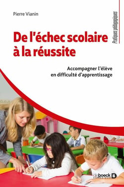 De l’échec scolaire à la réussite : Accompagner l'élève en difficulté d'apprentissage - Accompagner l'élève en difficulté d'apprentissage
