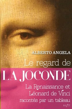 Le regard de la Joconde - La Renaissance et Léonard de Vinci racontés par un tableau