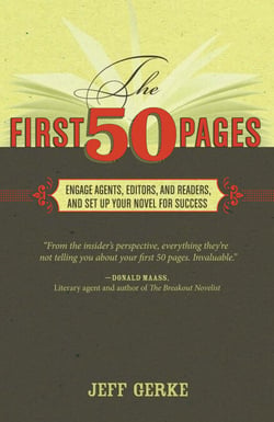 The First 50 Pages - Engage Agents, Editors and Readers, and Set Your Novel Up For Success