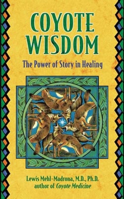 Coyote Wisdom - The Power of Story in Healing