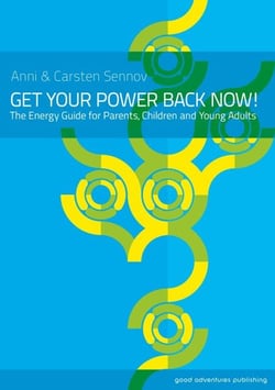 Get Your Power Back Now! - The Energy Guide for Parents, Children and Young Adults