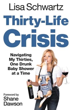 Thirty-Life Crisis - Navigating My Thirties, One Drunk Baby Shower at a Time