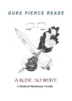 A Rose So White - A Medieval Melodrama Novella - The Red And The Gold, #6