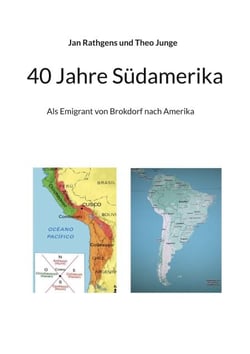 40 Jahre Südamerika - Als Emigrant von Brokdorf nach Amerika