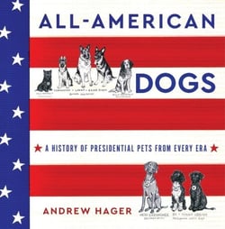 All-American Dogs - A History of Presidential Pets from Every Era