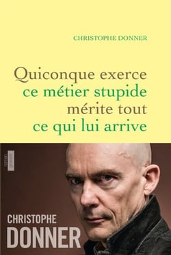 Quiconque exerce ce métier stupide mérite tout ce qui lui arrive - roman