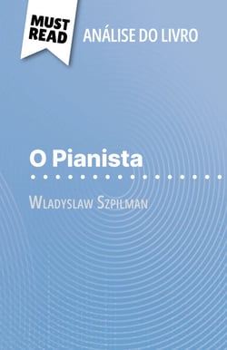 O Pianista de Wladyslaw Szpilman (Análise do livro) - Análise completa e resumo pormenorizado do trabalho