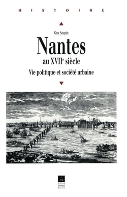 Nantes au XVIIe siècle - Vie politique et société urbaine