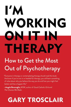 I'm Working On It in Therapy - How to Get the Most Out of Psychotherapy
