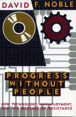 Progress Without People - New Technology, Unemployment, and the Message of Resistance