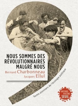 Nous sommes des révolutionnaires malgré nous. Textes pionniers de l'écologie politique - Textes pionniers de l'écologie politique