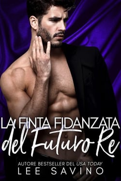La finta fidanzata del futuro re - Mascalzoni di stirpe reale, #2