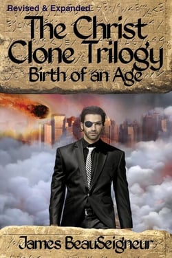The Christ Clone Trilogy - Book Two: Birth of an Age (Revised &amp; Expanded)