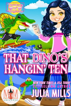 That Dino's Hangin' Ten: Magic and Mayhem Universe - Maidens of Mayhem, #7