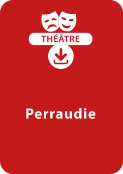 Perraudie (10 - 13 ans) - Une pièce de théâtre à télécharger