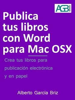 Publica tus libros con Word para Mac OSX - Minilibros prácticos, #3