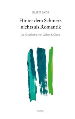 Hinter dem Schmerz nichts als Romantik - Die Geschichte von Gilbert &amp; Claire
